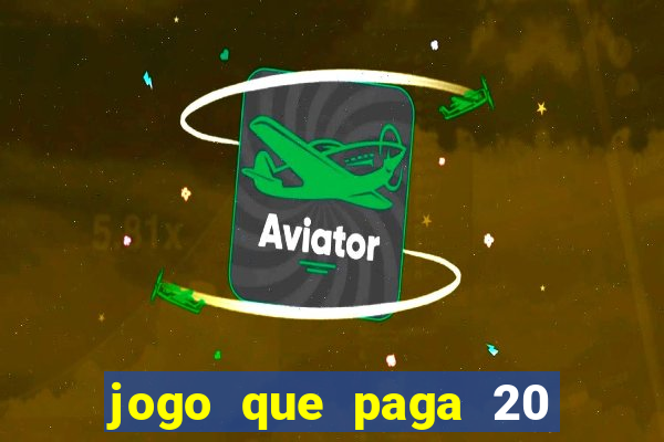 jogo que paga 20 reais para se cadastrar